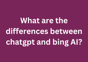What are the differences between chatgpt and bing AI?